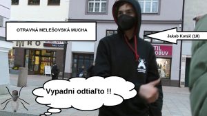 Otravná hlístovská mucha Jakub Kotúč  - "Vypadni odtiaľto" !!!
