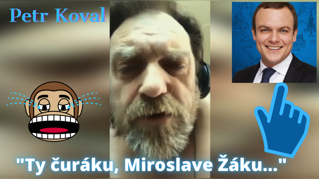 Petr Koval : "Ty čuráku, Miroslave Žáku...!!!"