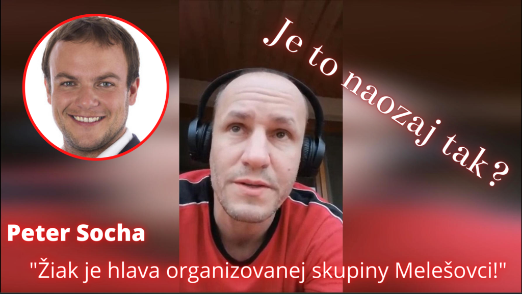 Peter Socha: - "Žiak je hlava organizovanej skupiny Melešovci!" ...Je to naozaj tak ...?
