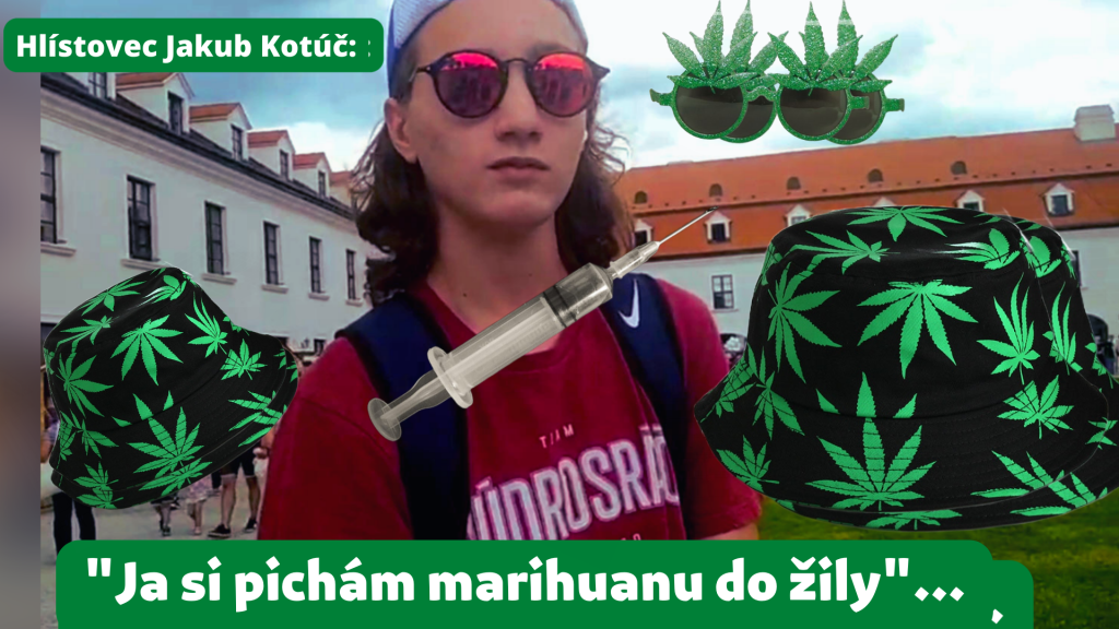 Hlístovec Jakub Kotúč vyhlasuje: "Ja si pichám marihuanu do žily"....